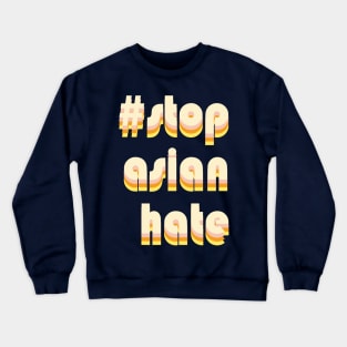 Stop Asian Hate Crewneck Sweatshirt